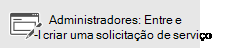 Administradores: Entrar e criar uma solicitação de serviço