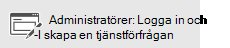 Administratörer: Logga in och skapa en tjänstförfrågning